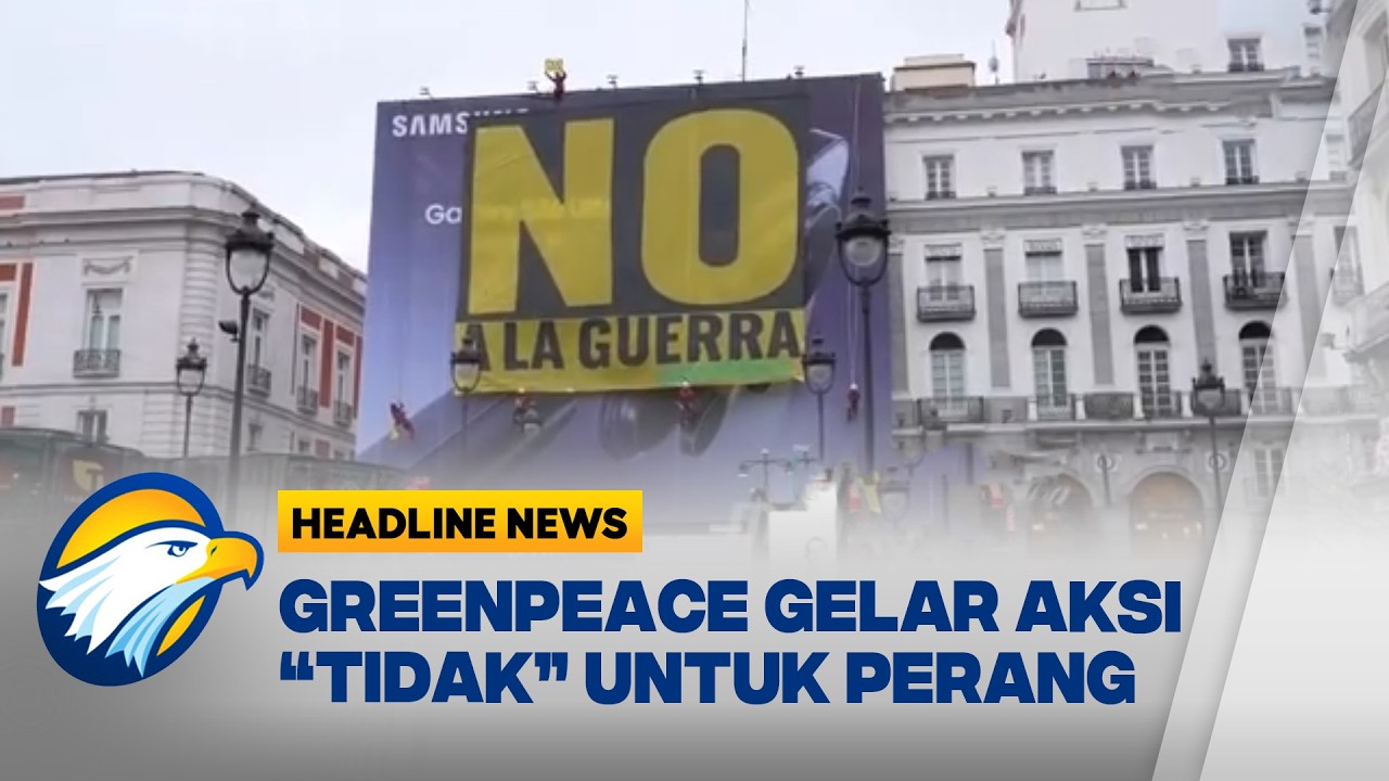 [HEADLINE NEWS, 11/3] Aksi Protes Greenpeace di Madrid Tolak Perang Iran
