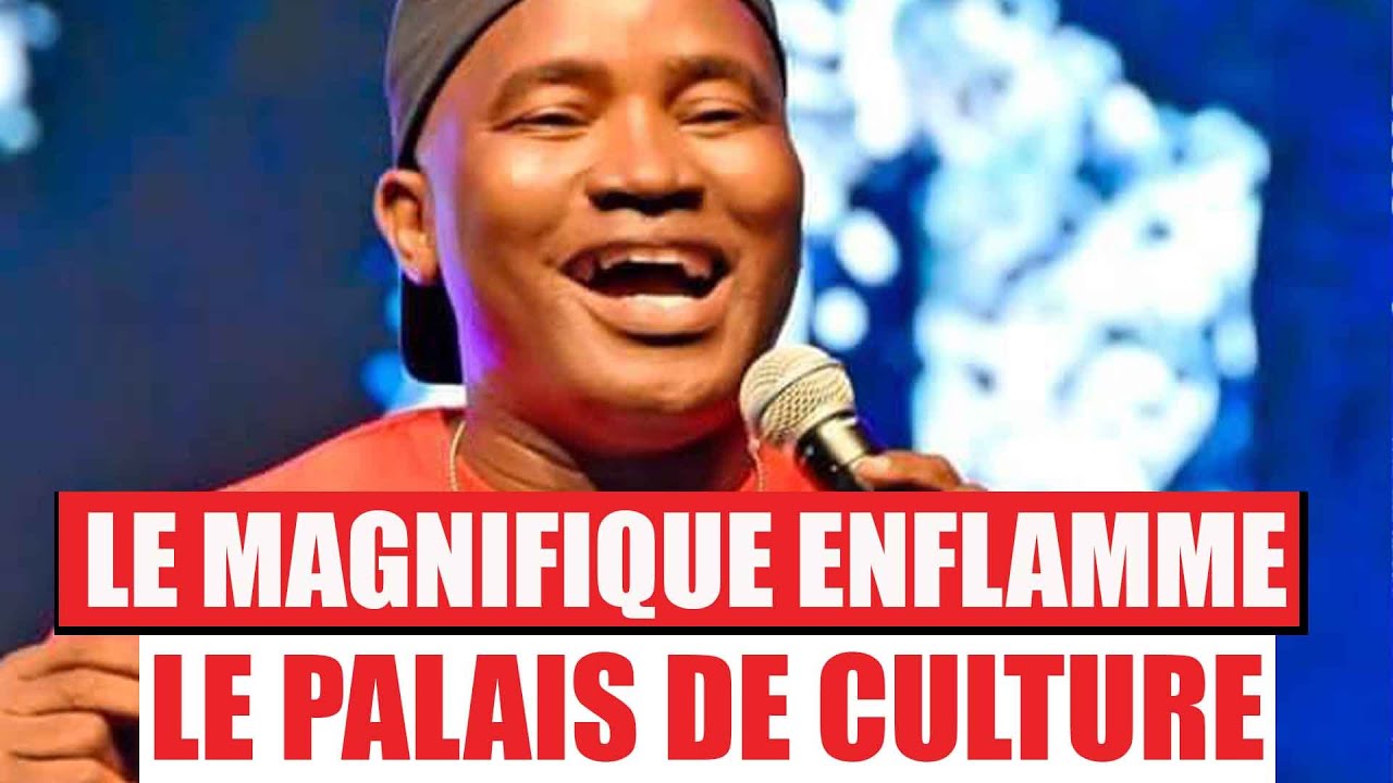 LE MAGNIFIQUE ENFLAMME LE PALAIS DE CULTURE