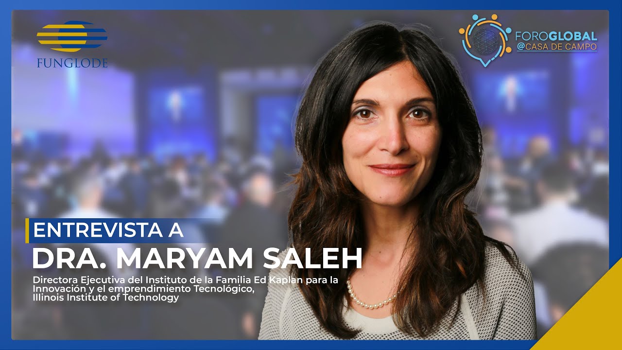 Foro Global at Casa de Campo - Entrevista a Mariam Saleh - Illinois Institute of Technology