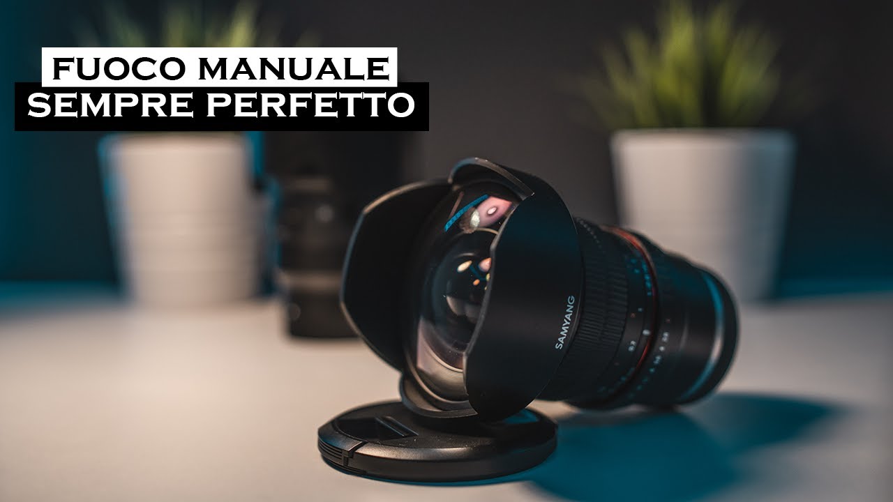 Fuoco Manuale? Come mettere a fuoco SEMPRE in modo PERFETTO