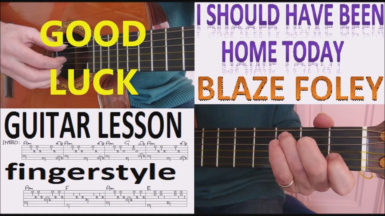I SHOULD HAVE BEEN HOME TODAY - BLAZE FOLEY fingerstyle GUITAR LESSON