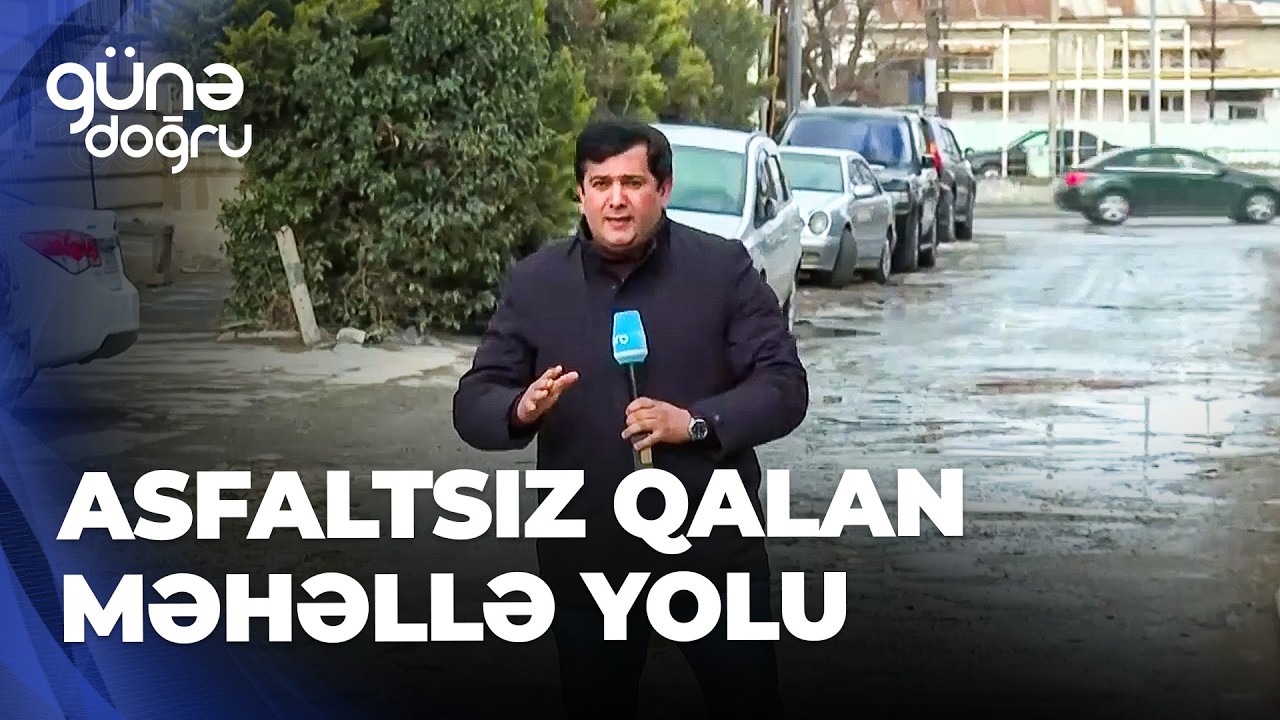Günə doğru-Gözdən könüldən uzaq düşən məhəllə yolu - “Hər iki tərəfi asfalt eləyirlər, bura qalır”