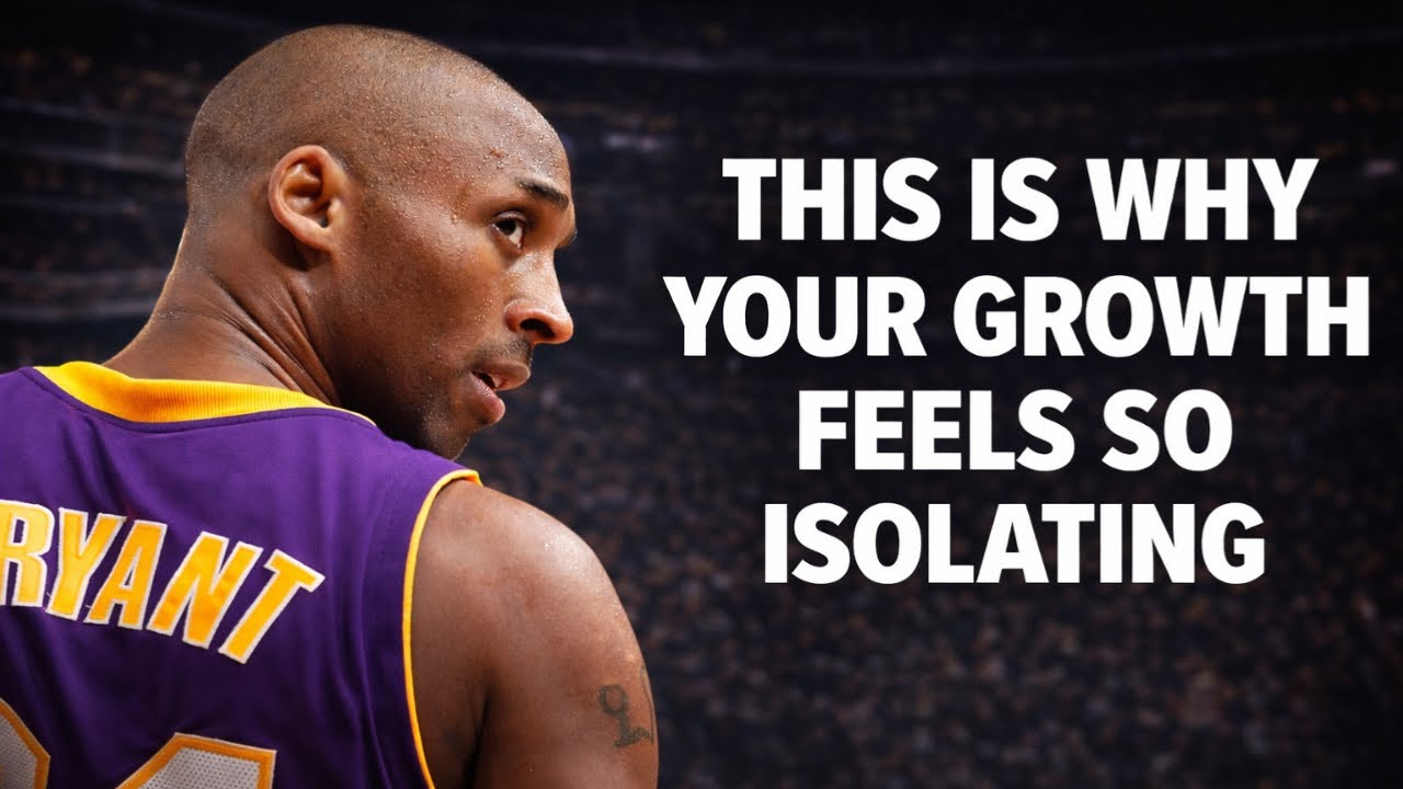 Kobe Bryant: This Is Why Your Growth Feels So Isolating