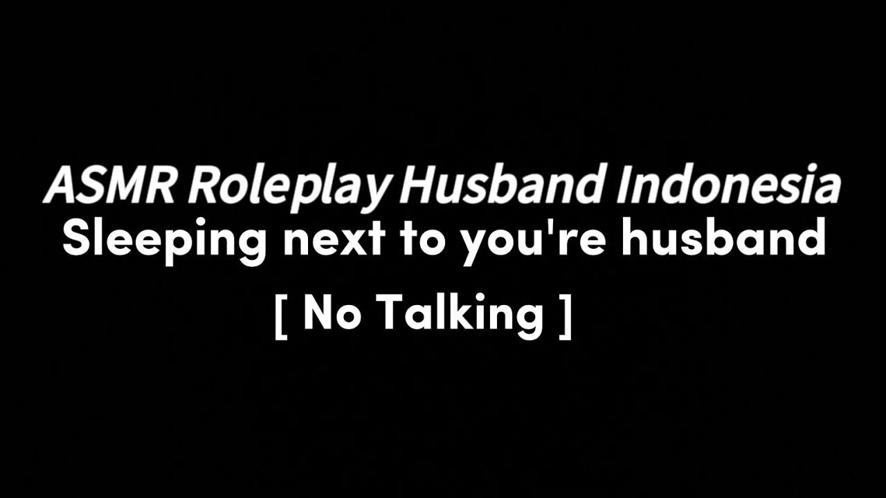 Sleeping with your husband | No Talking ASMR | ASMR ROLEPLAY HUSBAND INDONESIA 