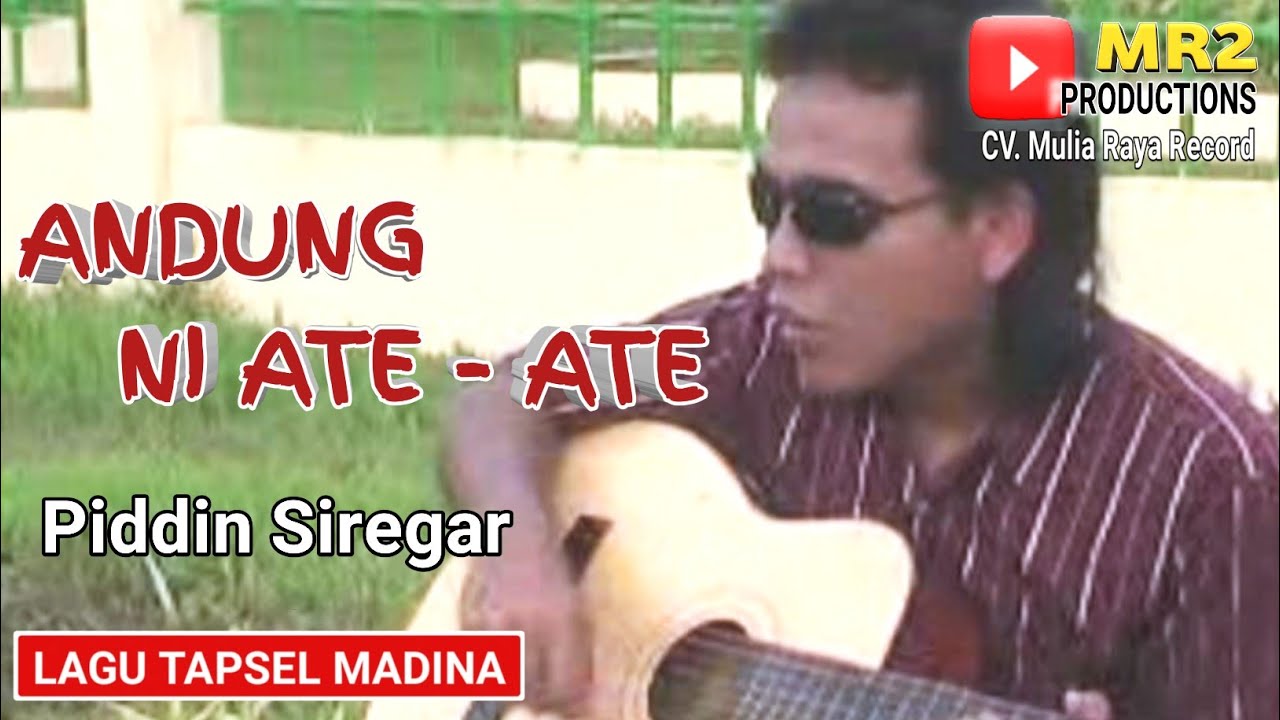 ANDUNG NI ATE ATE - Lagu Tapsel - PIDDIN SIREGAR