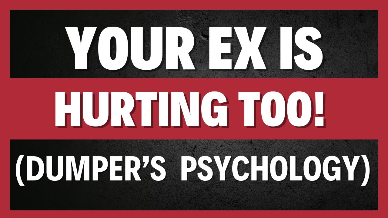 Dumper's Psychology - Your EX Is HURTING TOO!