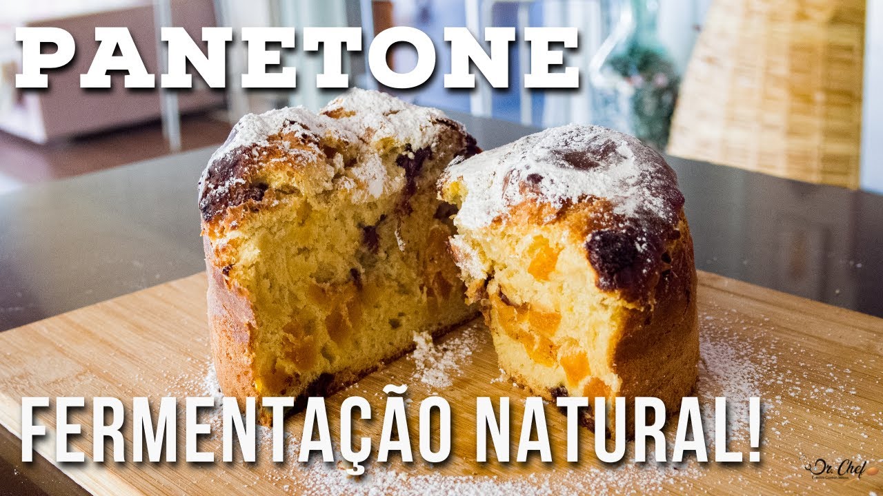 PANETONE CASEIRO DE FERMENTAÇÃO NATURAL - Receita de Natal Dr Chef
