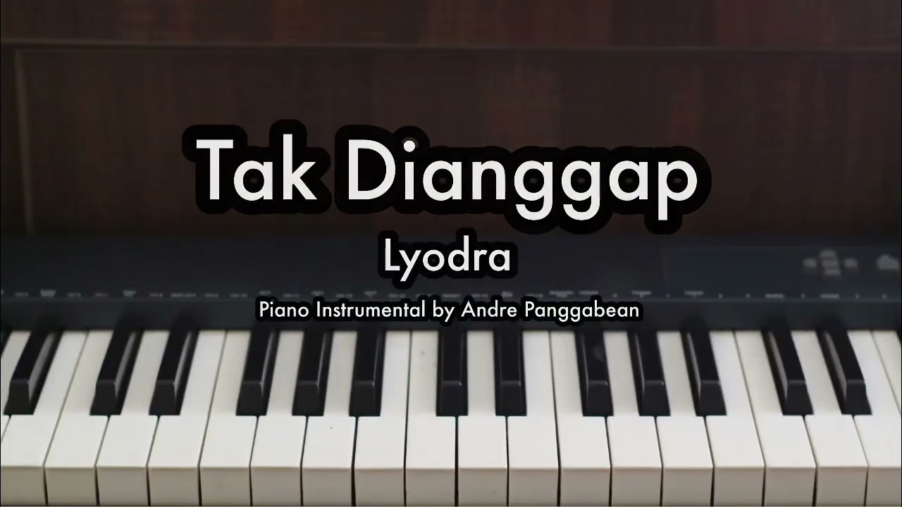 Tak Dianggap - Lyodra | Piano Karaoke by Andre Panggabean