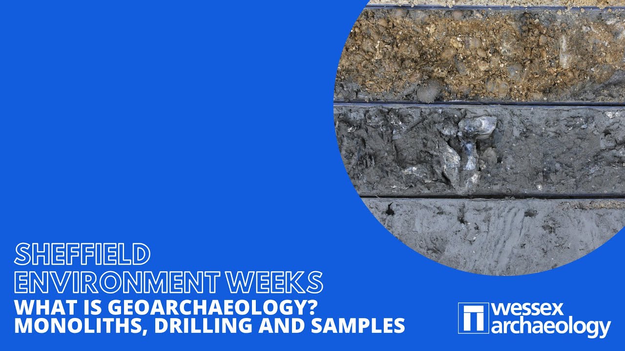 What is geoarchaeology? (Sheffield Environment Weeks: Env Arch takeover)
