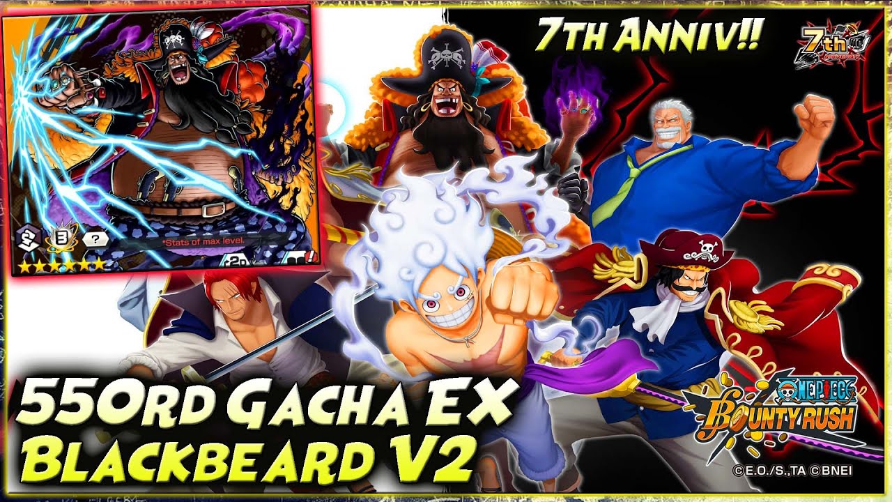 550rd GACHA EX BLACKBEARD V2 7th ANNIV 🔥 ONE PIECE BOUNTY RUSH