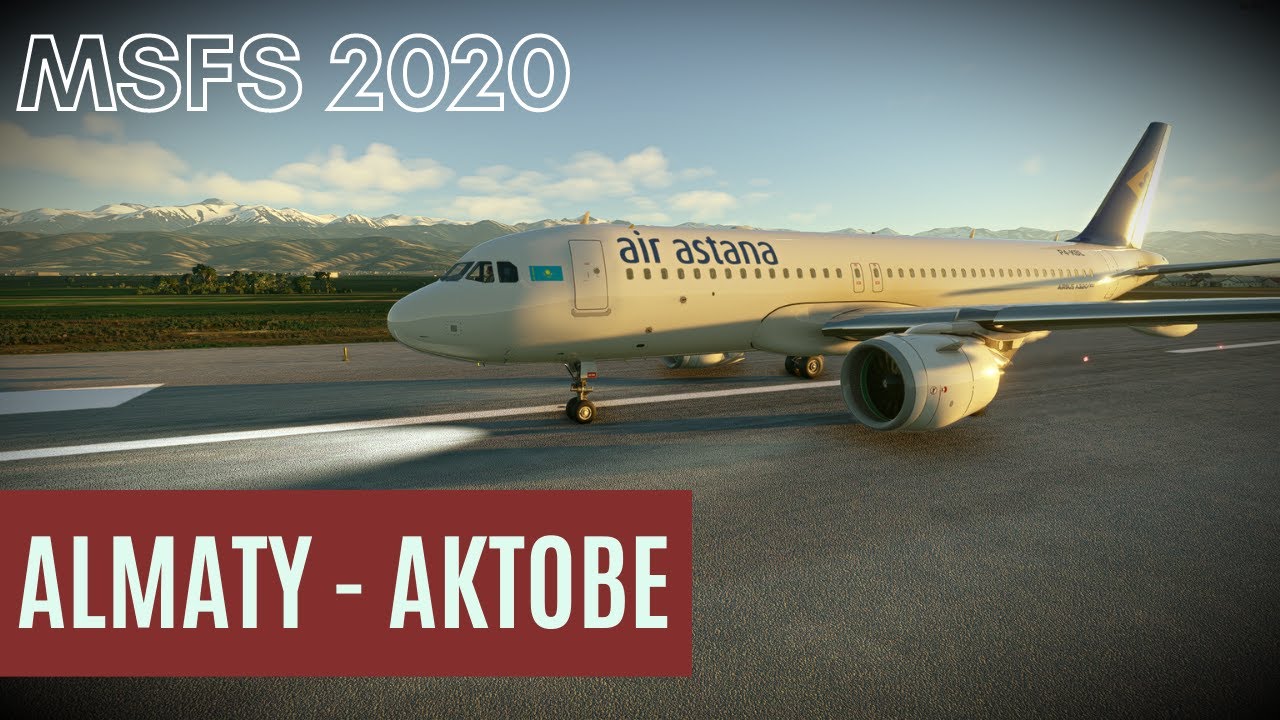 Microsoft Flight Simulator | Алматы [UAAA] - Актобе [UATT] | A320 Air Astana | LIVE HD