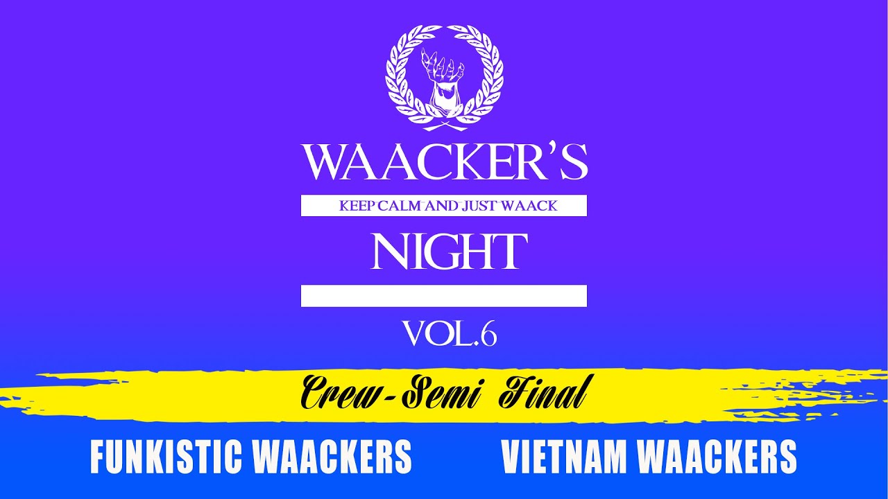 Funkistic waackers vs. Vietnam waackers - Crew: Semi final @Waacker`s night vol.6