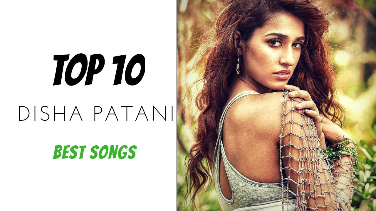 TOP 10 Disha Patani BEST SONGS 🎶