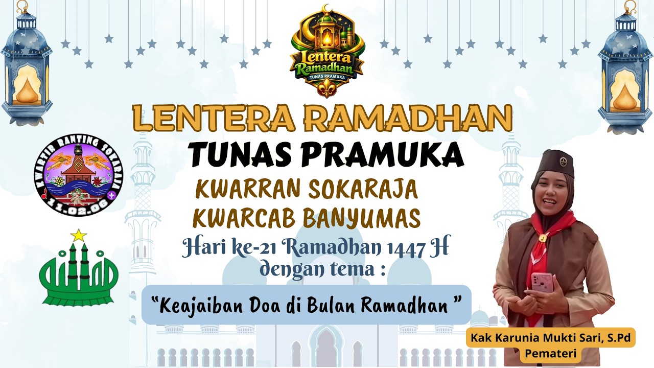 Keajaiban Doa di Bulan Ramadhan  || Lentera Ramadhan Tunas Pramuka Hari Ke-21
