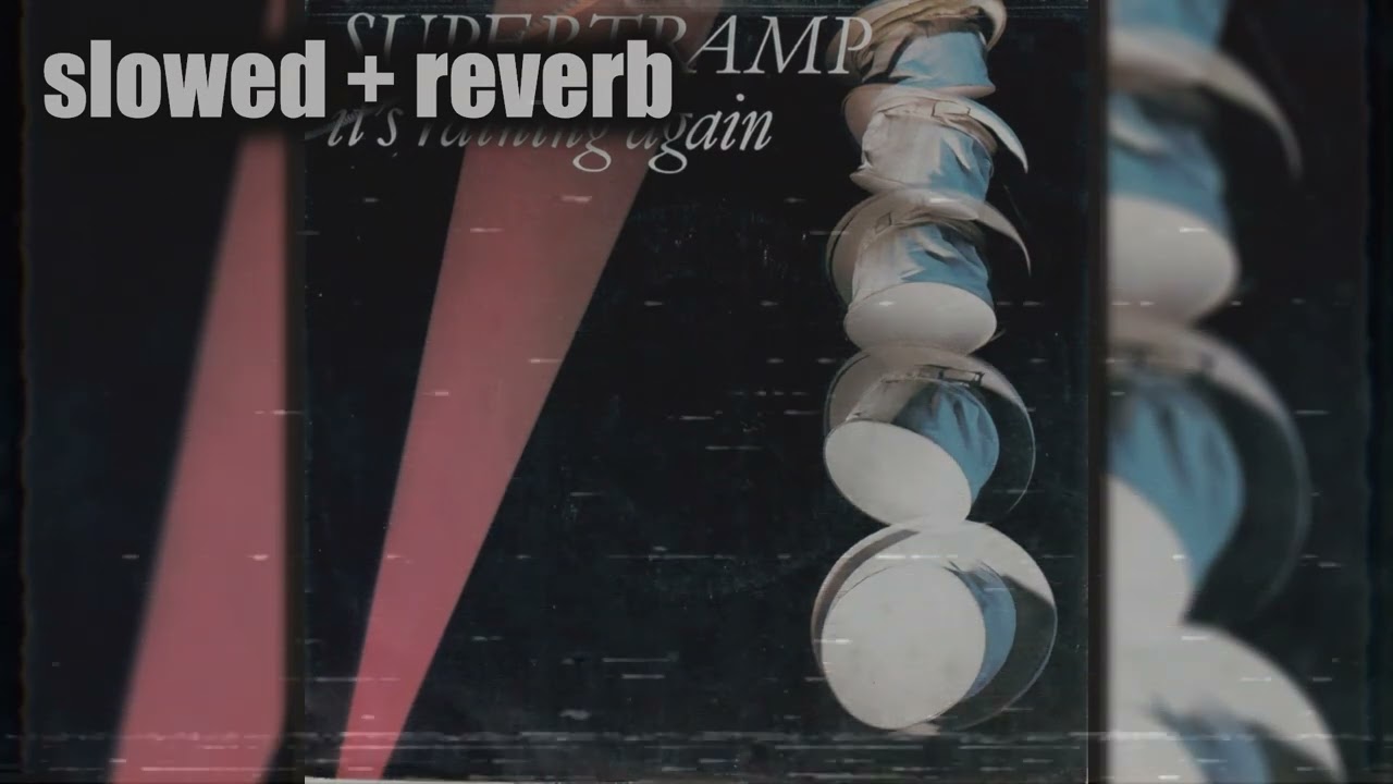 Supertramp - It's Raining Again (slowed + reverb)