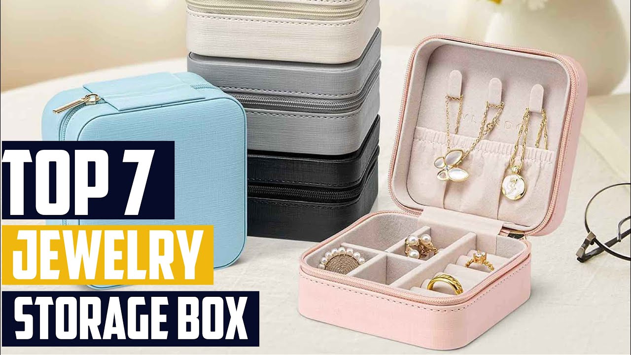 Top 7 Best Jewelry Box Storage Solutions You Need