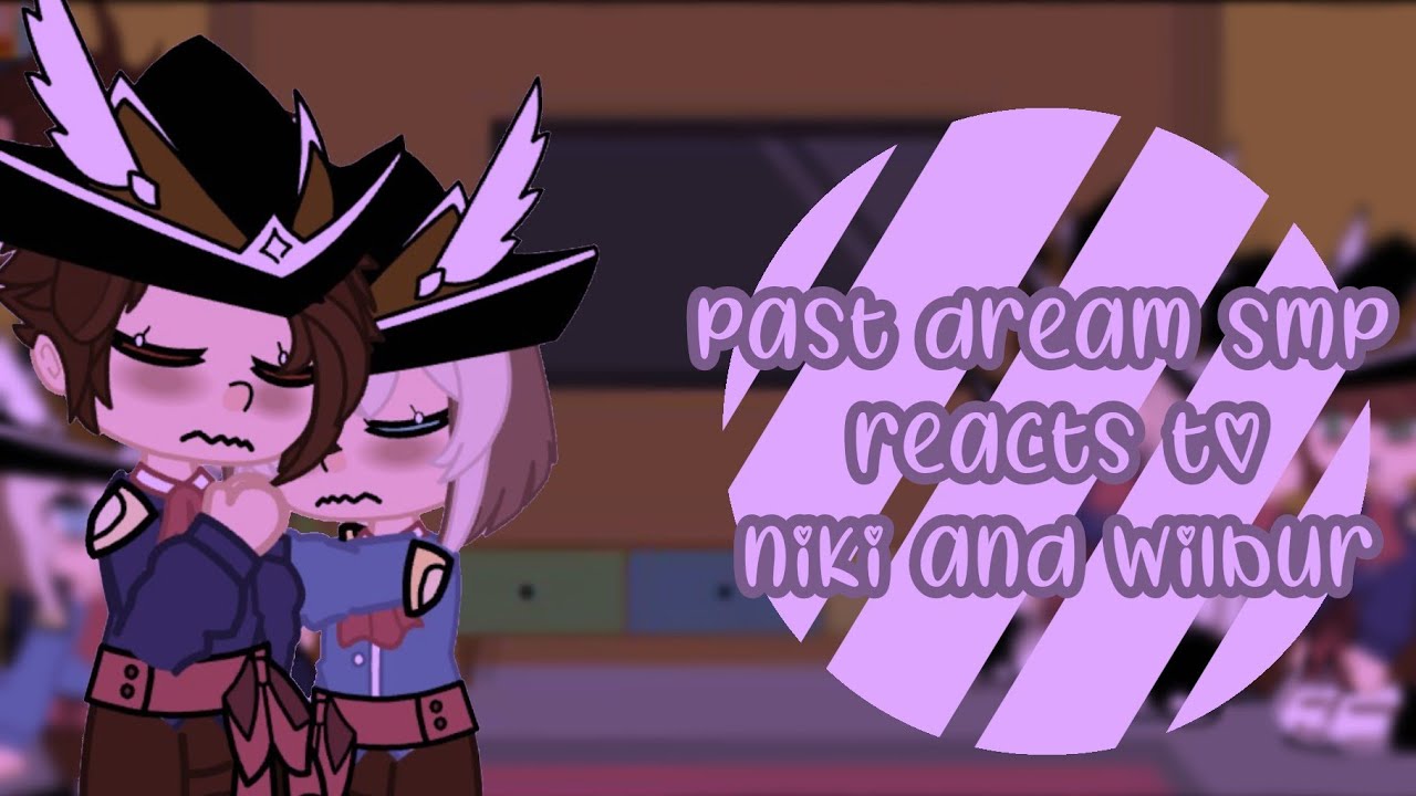 Past dream smp reacts to niki and wilbur|part 4/?