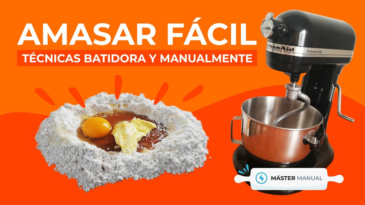 ¡¡CÓMO AMASAR FÁCIL!! Paso a Paso, 👌 Técnicas  batidora y a mano // MasterManualMx