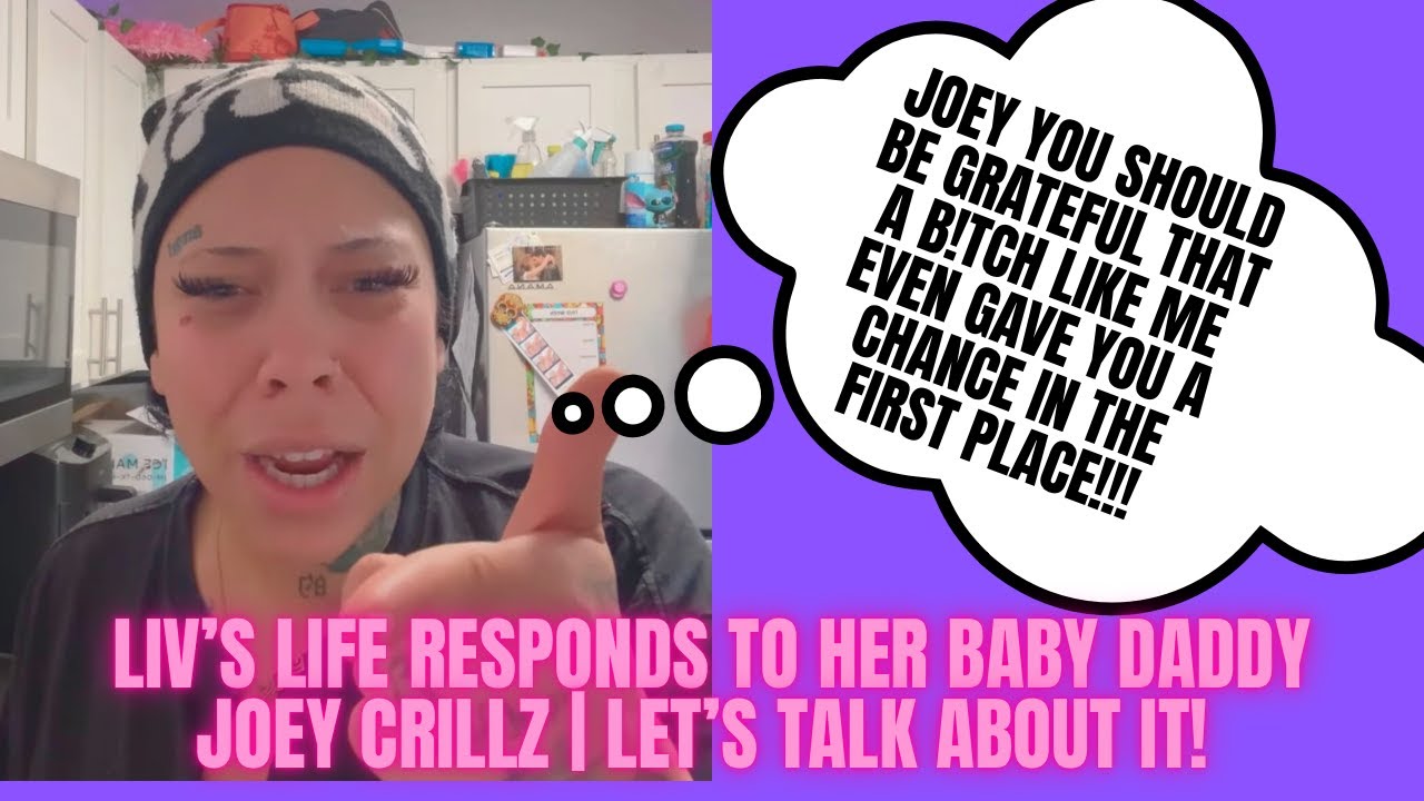 Liv's Life responds to her baby daddy Joey Crillz | Let's talk about it!