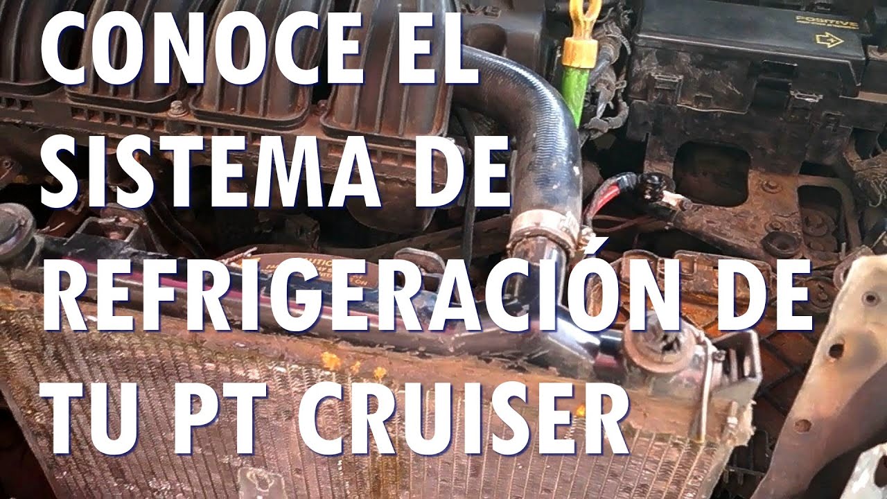 CONOCE EL SISTEMA DE ENFRIAMIENTO DE TU PT CRUISER