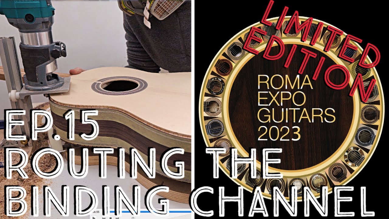Ep.15 - Routing the Binding Channel - Roma Expo Guitars 2023 Limited Edition