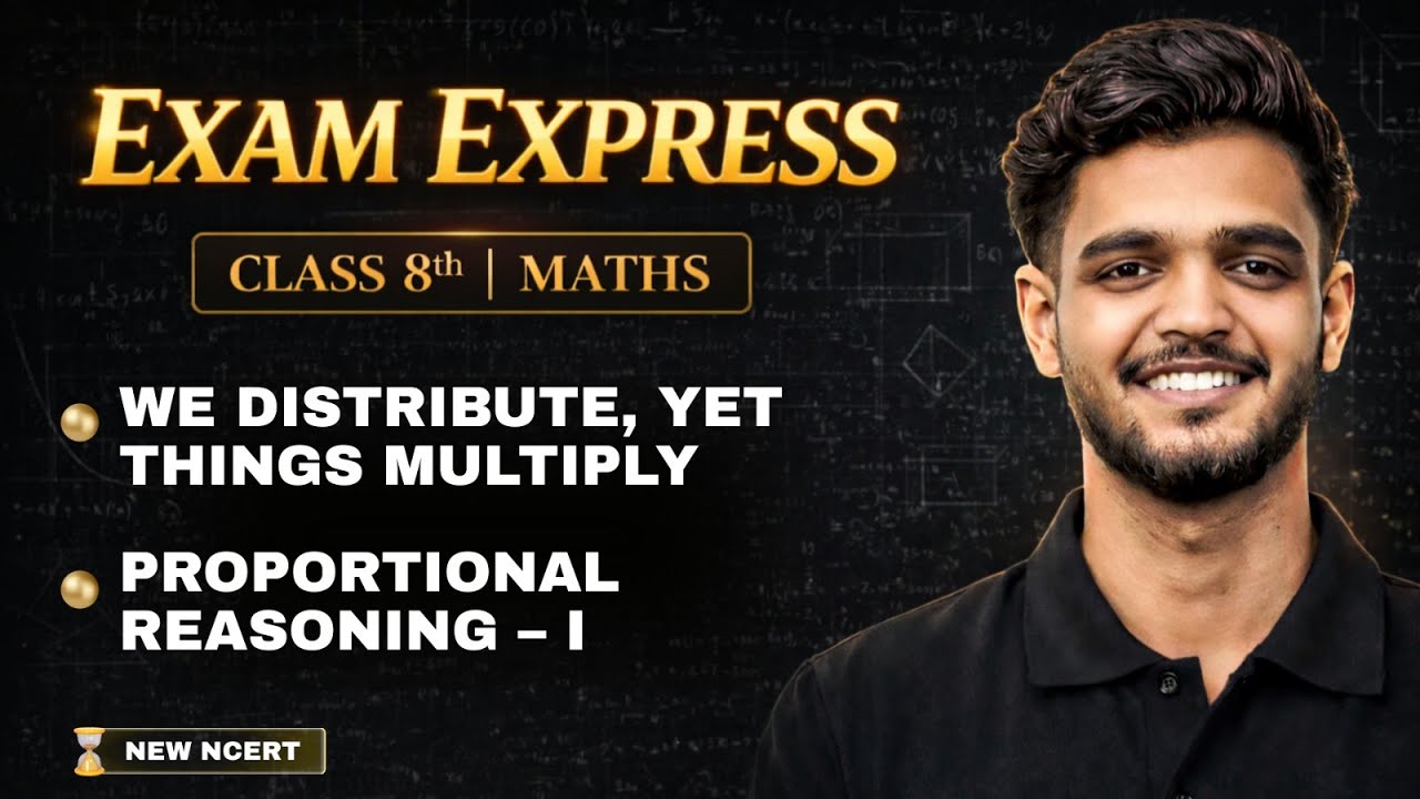 Maths Class 8 | We Distribute, yet things Multiply, Proportional Reasoning-I | Exam Express Class 8