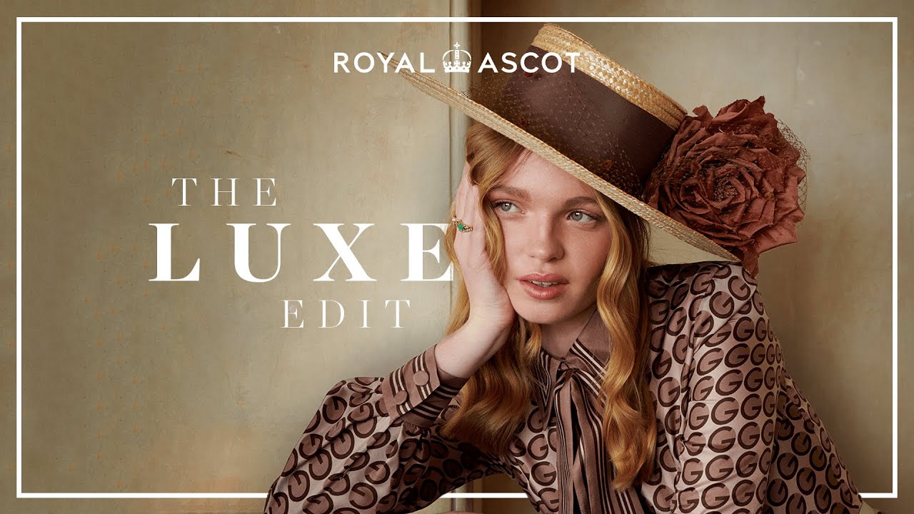 The Luxe Edit, Royal Ascot Lookbook 2023