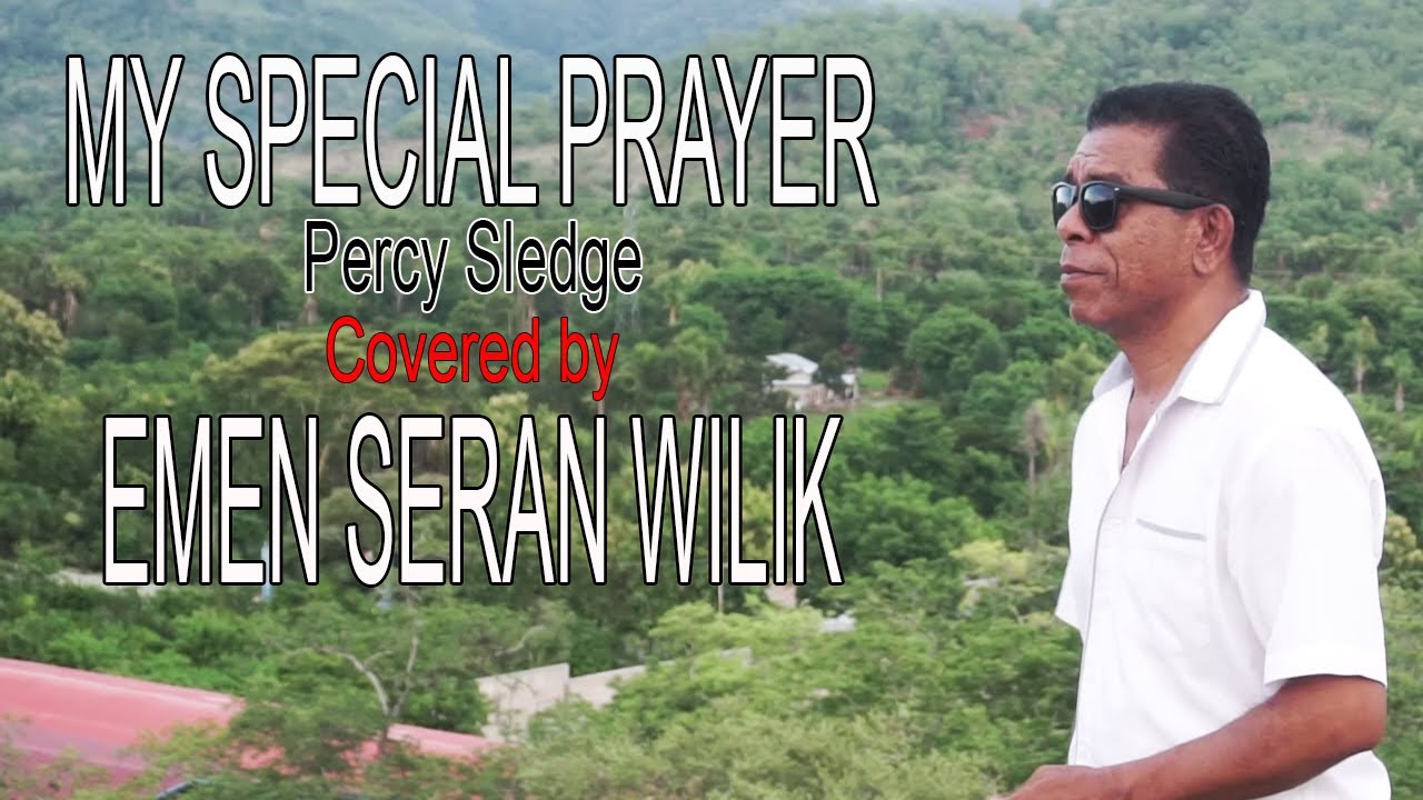 MY SPECIAL PRAYER( Percy Sledge) - (Covered by)  EMEN SERAN WILIK