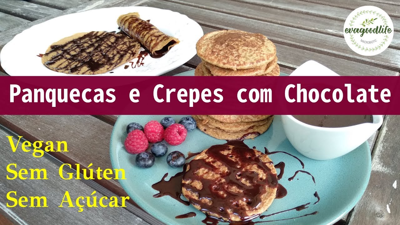 PANQUECAS E CREPES com chocolate | SEM GLÚTEN | SEM AÇÚCAR | VEGAN | evagoodlife