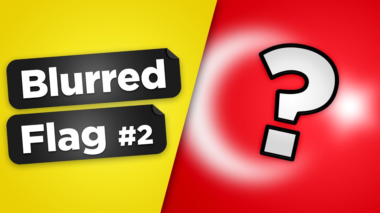 Can You Guess the Blurred Flag? Quiz #2