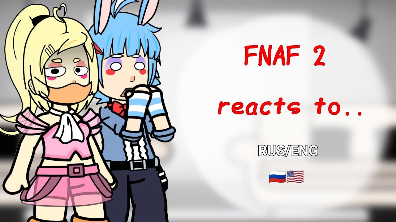 FNAF 2 reacts to 