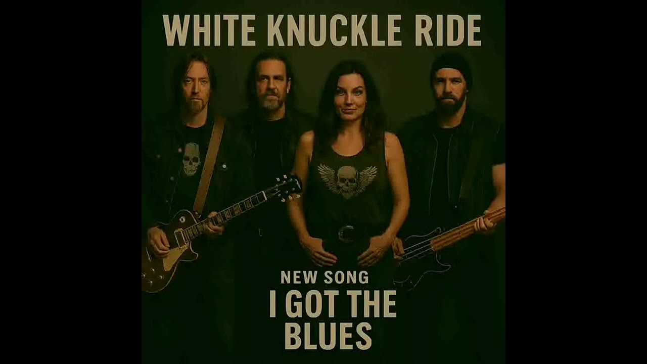 I got the blues white knuckle ride 