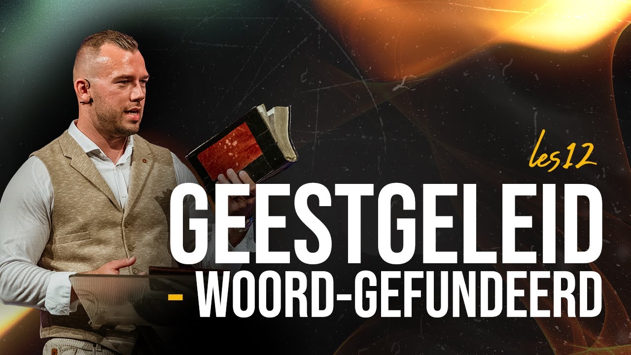 Geestgeleid - Woord-gefundeerd | Tom de Wal @ Holy Spirit School les 12