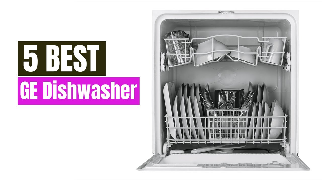 Best GE Dishwasher of 2025 [Updated]