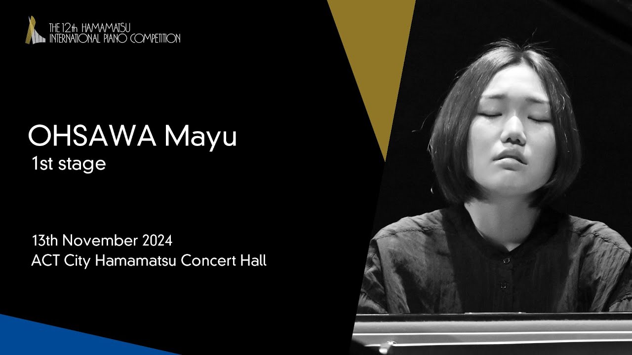 OHSAWA Mayu  / 1st Stage, the 12th Hamamatsu International Piano Competition