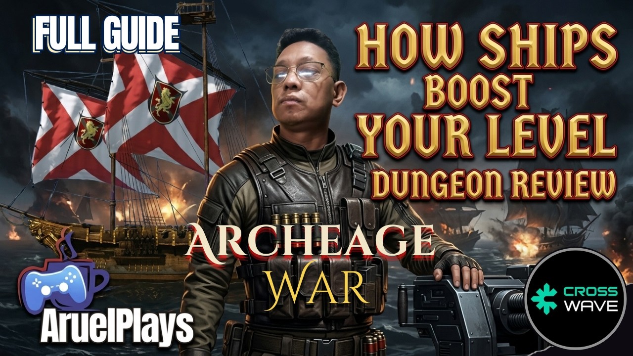 ArcheAge War: Full Ship Guide Leveling Strategy Dungeons and XP Farming
