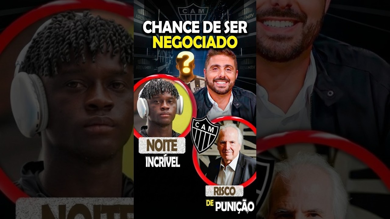 🚨 RISCO DE PUNIÇÃO NO ATLÉTICO ⚠️ NOITE DE CISSÉ NO GALO 🎯 OPORTUNIDADE PARA SER NEGOCIADO #galo