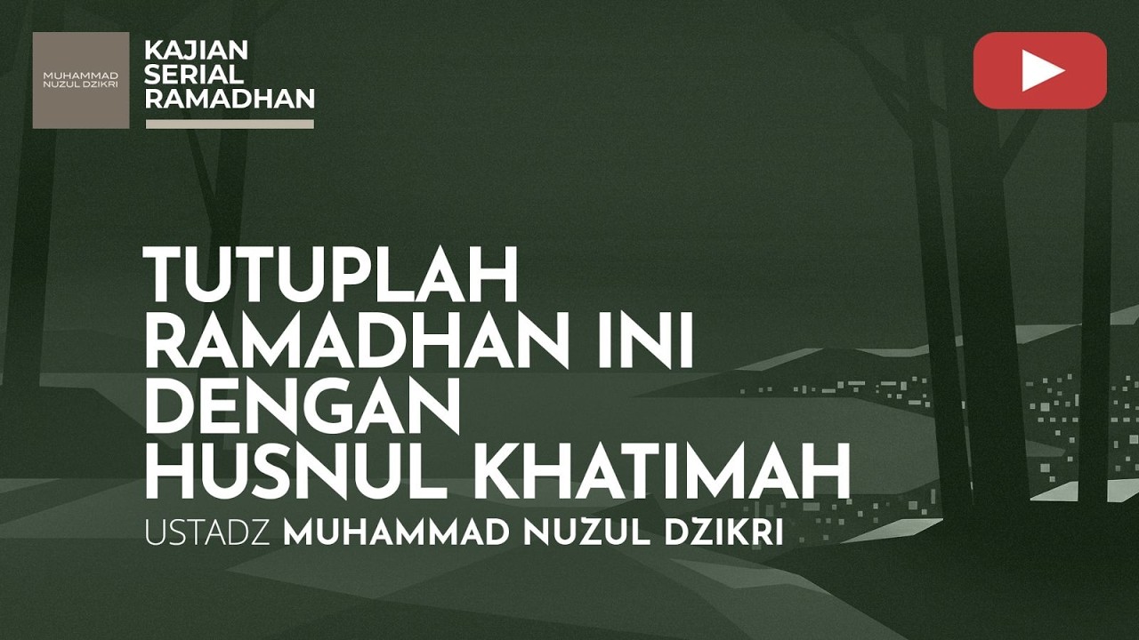 25. KAJIAN SERIAL RAMADHAN |  Ustadz Muhammad Nuzul Dzikri