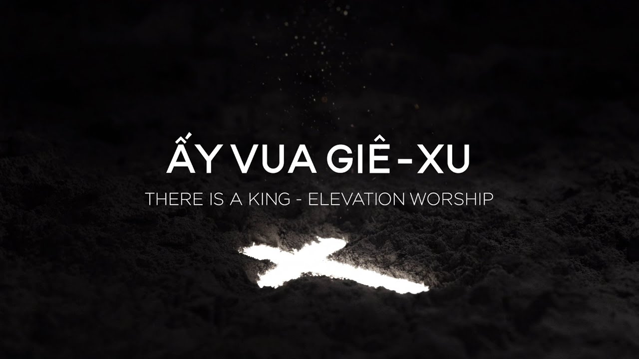 Ấy Vua Giê-xu - There Is A King (Elevation Worship) (Lyric Video) | Hosanna Worship