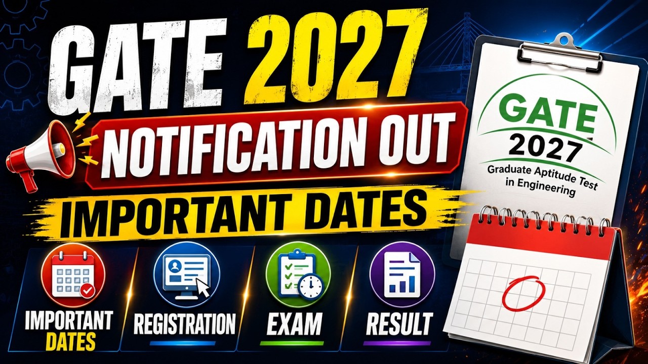 GATE 2027 Notification Out | Important Dates, Registration, Exam Date & Complete Schedule