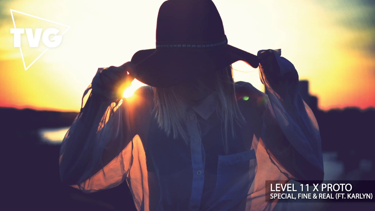 Level 11 x Proto - Special, Fine & Real (ft. Karlyn)