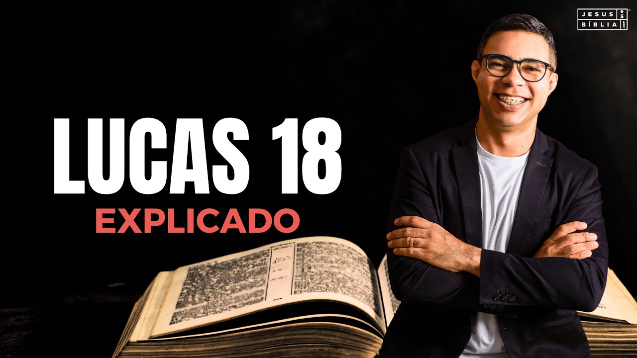 Lucas 18 Estudo: PRINCÍPIOS PODEROSOS PARA A ORAÇÃO (Bíblia Explicada)