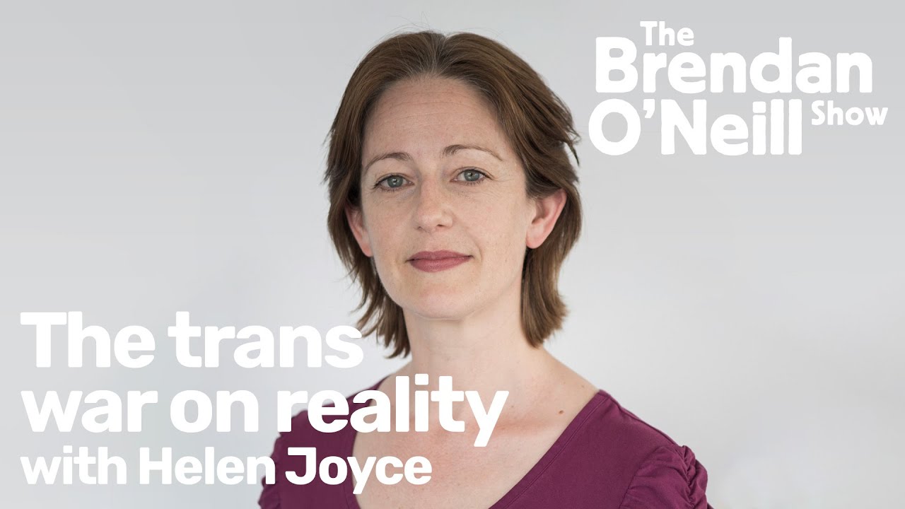 The trans war on reality, with Helen Joyce | The Brendan O’Neill Show