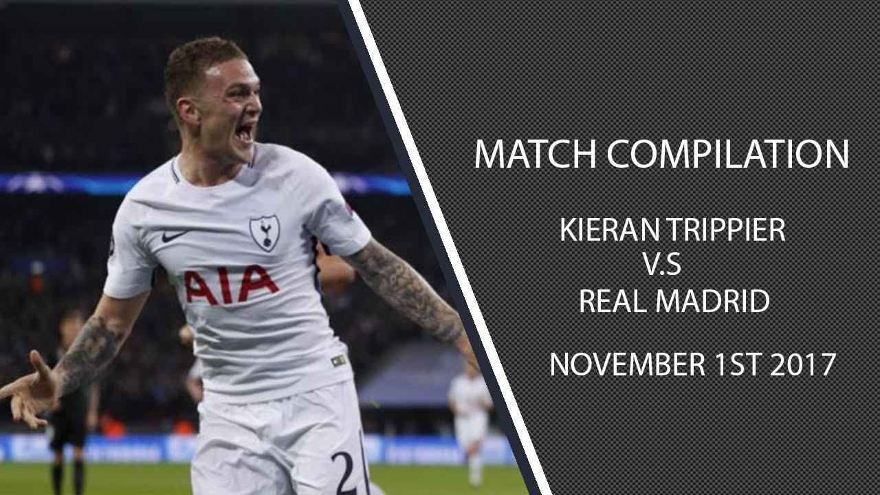 Kieran Trippier vs Real Madrid- 1/11/17 (HD)