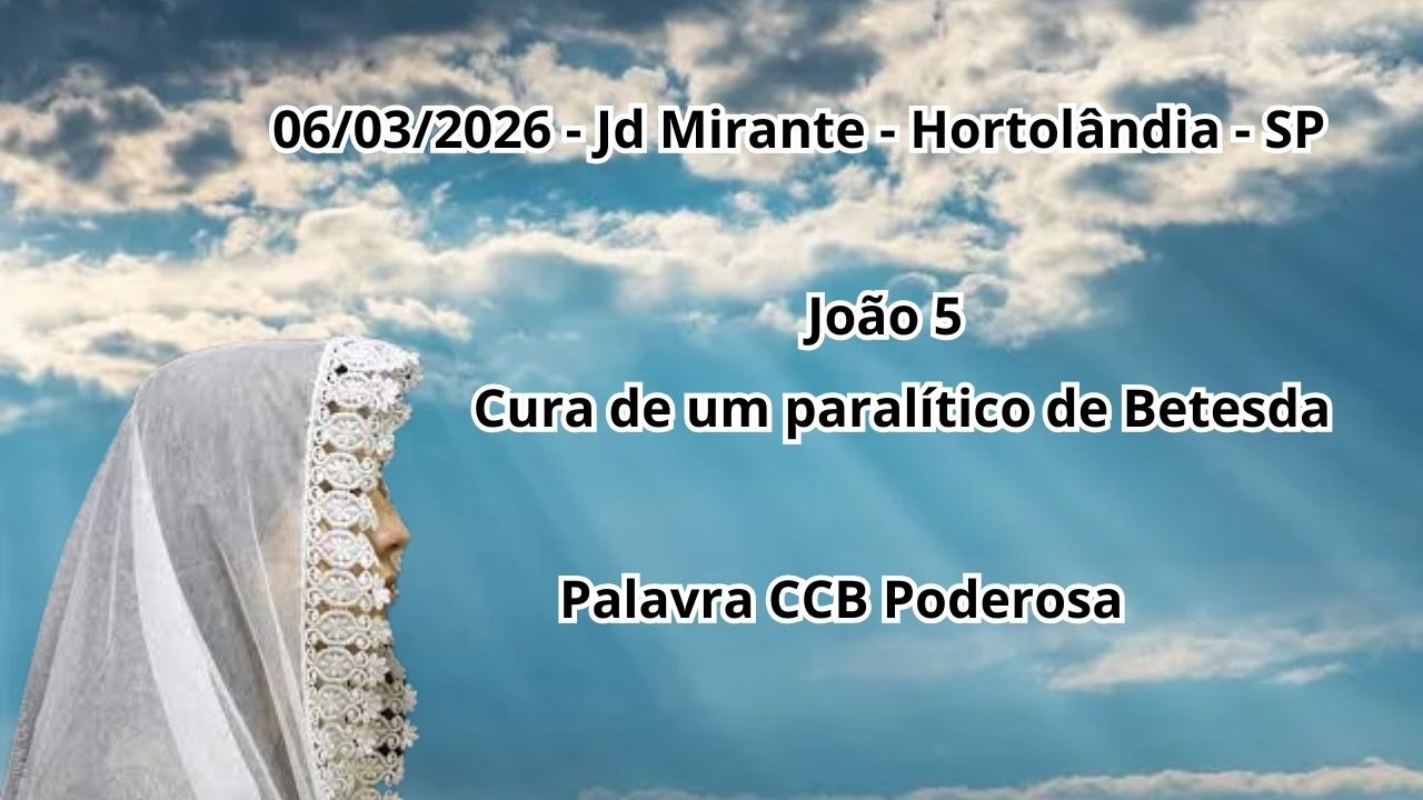 Palavra CCB hoje - João 5 - A cura de um paralitico de Betesda