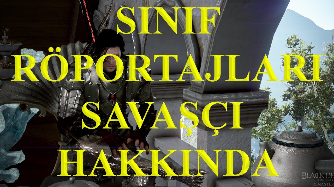 BDO R&ouml;portaj - Savaş&ccedil;ı Sınıfı Hakkında // Klenroixtia
