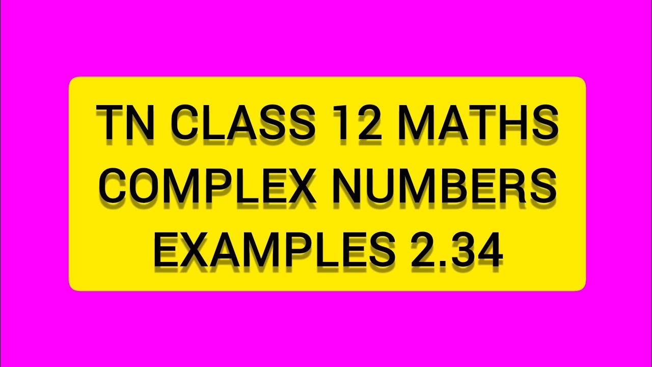 TN CLASS 12 MATHS COMPLEX NUMBERS  EXAMPLES 2.34