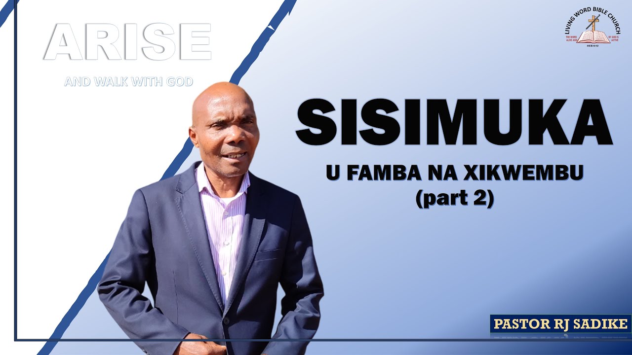 Sisimuka u famba na xikwembu (part 2)|| Arise and walk with God || Pastor RJ Sadike