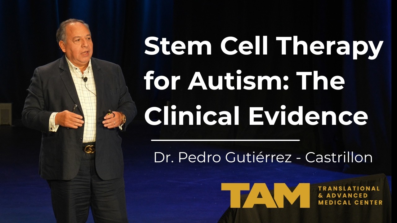 Stem Cell Therapy for Autism: Clinical Evidence & Future Trials | Dr. Pedro Guti&eacute;rrez - Castrillon