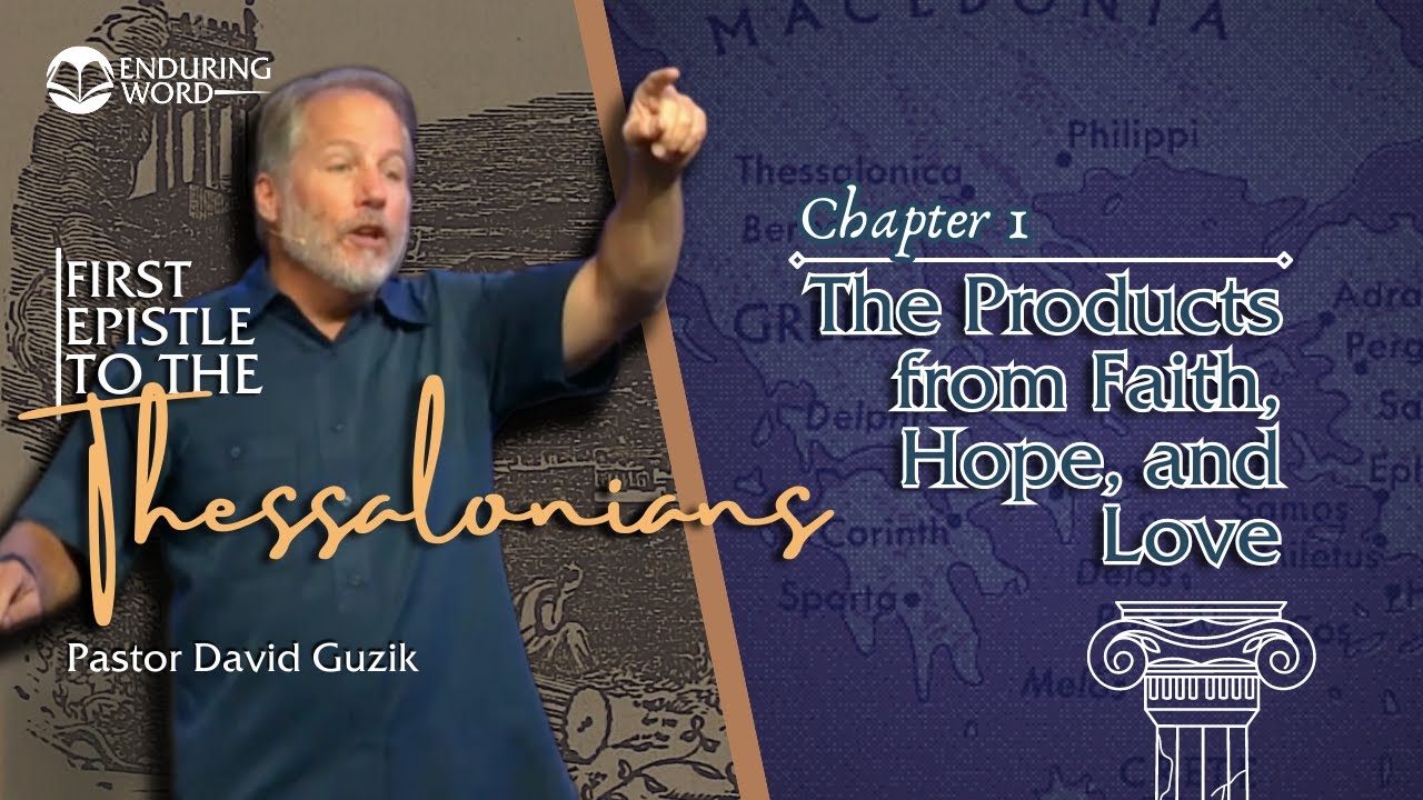 1 Thessalonians 1 - The Products from Faith, Hope, and Love